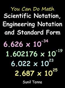 You Can Do Math Scientific Notation, Engineering Notation and Standard Form