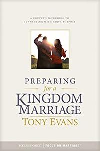 Preparing for a Kingdom Marriage A Couple’s Workbook to Connecting with God’s Purpose