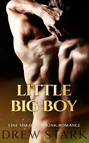 Drew Stark  -  Little Big Boy: Eine Mm - Daddy - Kink - Romance