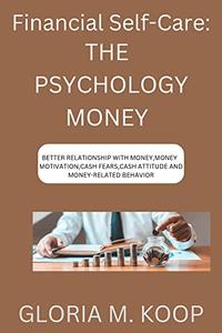 FINANCIAL SELF-CARE THE PSYCHOLOGY OF MONEY