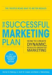 The Successful Marketing Plan How to Create Dynamic, Results Oriented Marketing