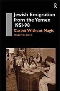 Jewish Emigration from the Yemen 1951-98 Carpet Without Magic