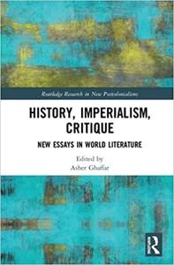 History, Imperialism, Critique New Essays in World Literature