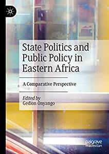 State Politics and Public Policy in Eastern Africa A Comparative Perspective