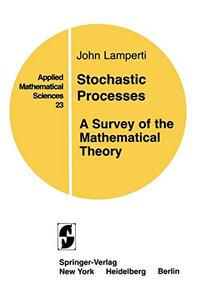 Stochastic Processes A Survey of the Mathematical Theory