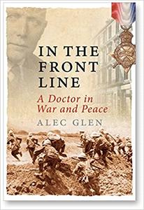 In the Front Line A Doctor in War and Peace