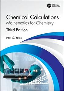Chemical Calculations Mathematics for Chemistry, Third Edition