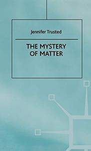 The Mystery of Matter