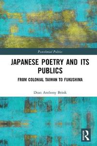 Japanese Poetry and Its Publics From Colonial Taiwan to Fukushima