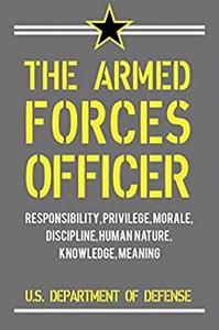 The Armed Forces Officer Essays on Leadership, Command, Oath, and Service Identity