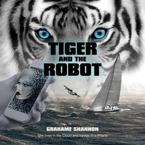 Tiger and the Robot by Grahame Shannon
