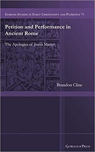 Petition and Performance in Ancient Rome The Apologies of Justin Martyr