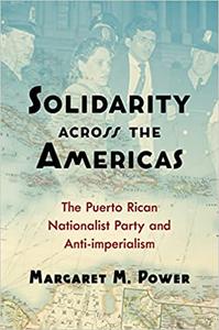 Solidarity across the Americas The Puerto Rican Nationalist Party and Anti-imperialism
