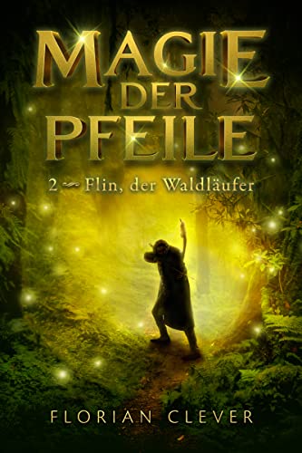 Florian Clever  -  Magie der Pfeile 2: Flin, der Waldl&auml;ufer