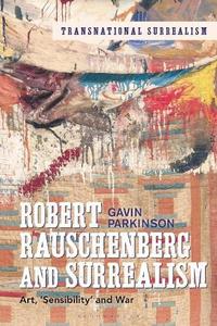 Robert Rauschenberg and Surrealism Art, 'Sensibility' and War in the 1960s