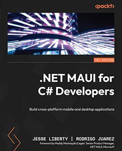 .NET MAUI for C# Developers Build cross-platform mobile and desktop applications