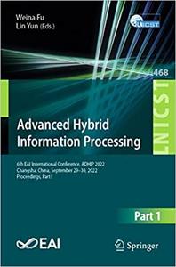 Advanced Hybrid Information Processing 6th EAI International Conference, ADHIP 2022, Changsha, China, September 29-30,