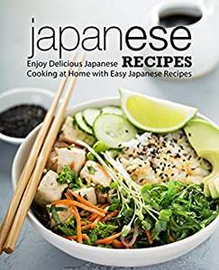 Japanese Recipes Enjoy Delicious Japanese Cooking at Home (2nd Edition)