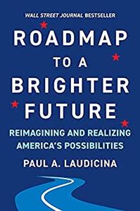 Roadmap to a Brighter Future Reimagining and Realizing America’s Possibilities