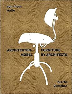 Furniture by Architects From Aalto to Zumthor 