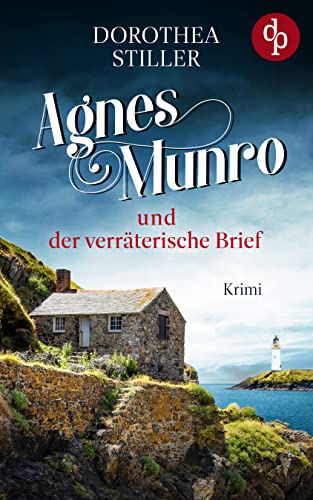 Dorothea Stiller  -  Agnes Munro und der verr&auml;terische Brief (Mord auf Schottisch - Reihe 1)