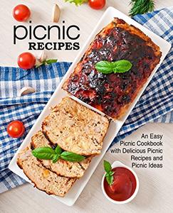 Picnic Recipes An Easy Summer Cookbook with Delicious Outdoor Foods and Picnic Ideas (2nd Edition)