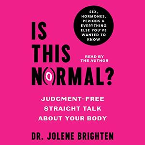 Is This Normal Judgement-Free Straight Talk About Your Body [Audiobook]