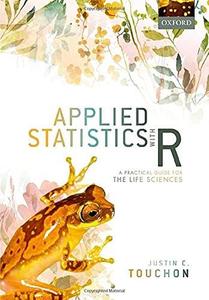 Applied Statistics with R A Practical Guide for the Life Sciences