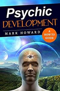 Psychic Development A How to Guide