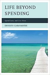 Life Beyond Spending Spend Less, and Live More