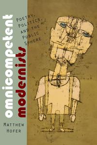 Omnicompetent Modernists Poetry, Politics, and the Public Sphere
