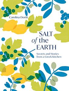 Salt of the Earth Secrets and Stories From a Greek Kitchen