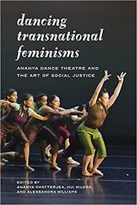Dancing Transnational Feminisms Ananya Dance Theatre and the Art of Social Justice