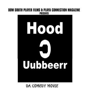 Hood Uubbeerr Da Comedy Movie by dorian welch