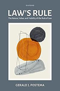 Law's Rule The Nature, Value, and Viability of the Rule of Law