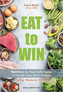 Eat to Win Nutrition for Peak Performance in Female Team Sport Athletes