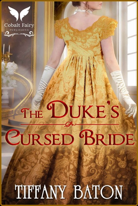 The Duke s Cursed Bride  A Historical Rege - Tiffany Baton