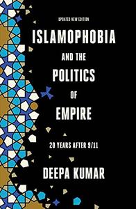 Islamophobia and the Politics of Empire Twenty years after 911