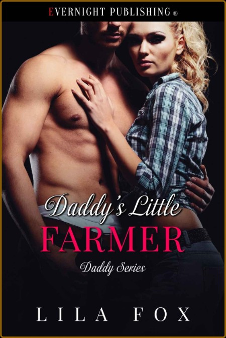 Daddy's Little Farmer - Lila Fox