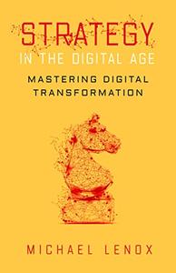 Strategy in the Digital Age Mastering Digital Transformation