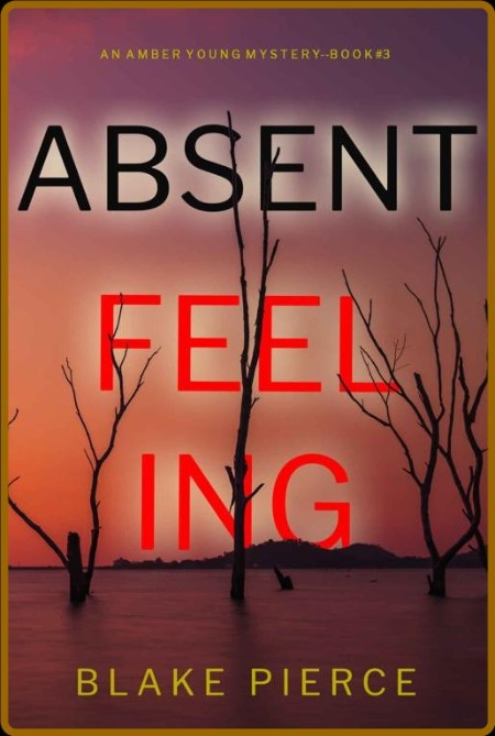 Absent Feeling - Blake Pierce 