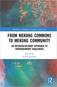 From Mekong Commons to Mekong Community An Interdisciplinary Approach to Transboundary Challenges