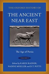 The Oxford History of the Ancient Near East Volume V The Age of Persia