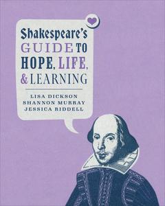 Shakespeare’s Guide to Hope, Life, and Learning