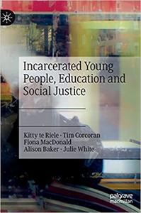 Incarcerated Young People, Education and Social Justice Access, Identity, and Voice