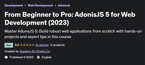 From Beginner to Pro AdonisJS 5 for Web Development (2023)