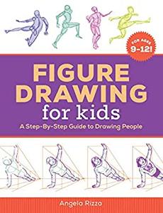 Figure Drawing for Kids A Step-By-Step Guide to Drawing People