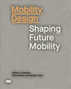 Mobility Design Shaping Future Mobility Volume 1 Practice