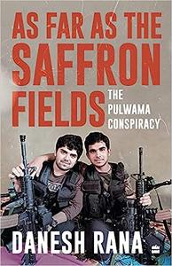 As Far as the Saffron Fields  The Pulwama Conspiracy