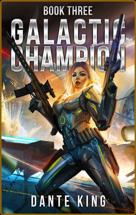 Galactic Champion 3 by Dante King  Ca0ace12e8846939f99bab4c4511c446